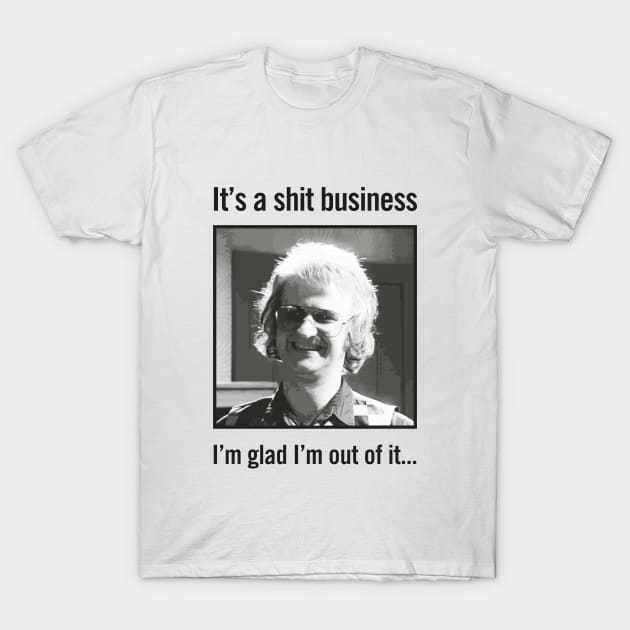 It's a shit business T-Shirt by jensonpan